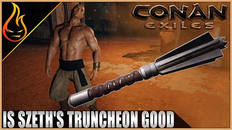 Truncheon conan exiles - Use one of your T3/4's with a truncheon to farm one from the Mounds of the Dead. Ideally you want a Reinforced Steel Truncheon from those chests over by the Black Galleon, or a Szeth's Truncheon from the Wine Cellar in Sepermeru. Drop a Bedroll! Zerks can kill you really quick. Bring a good shield.